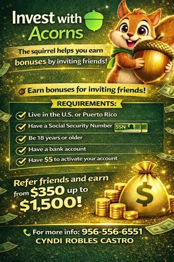 💰 EARN WEEKLY BONUSES 💰 DO YOU WANT TO EARN EXTRA MONEY FROM HOME USING YOUR PHONE? Acorns has a referral program where you can receive BONUSES for inviting people who complete their registration. I TEACH YOU STEP BY STEP. EASY TO START. NO EXPERIENCE NEEDED. ✅ Referral Bonuses 🏠 Work From Home ⏱️ Fast Start 📘 Free Guide ⸻ INTERESTED? MESSAGE ME: CYNDI ROBLES CASTRO 📞 956-556-6551 ⸻ Bonuses may vary depending on the platform. Starting from $200 up to $1,300.