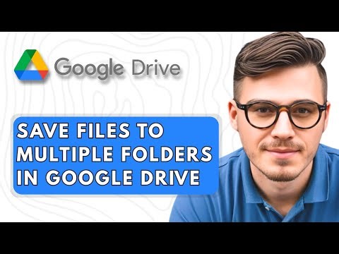 How to Save Files to Multiple Folders in Google Drive [2025 Guide]