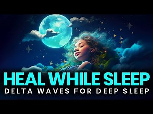 Delta Waves Deep Sleep Music: Heal & Energize the Body Overnight, Binaural Beats
