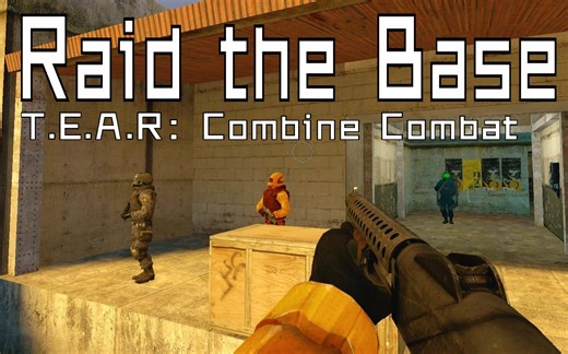 【gmod】短战役地图 Raid the Base [T.E.A.R: Combine Combat] (突袭基地)