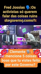2.3K views · 31 reactions | Fred Jossias ️:Os activistas só querem falar das coisas ruins do governo como? Clemente ️: mencione 5 coisas boas que tu vistes feito por este Governo? | Fixone Biriwasha | Facebook