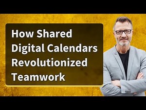 How Shared Digital Calendars Revolutionized Teamwork
