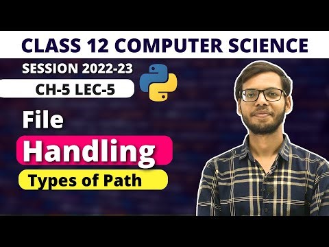 Chapter 5 File handling |types of paths | Class 12 Computer Science | class 12 python | Vishal Kumar