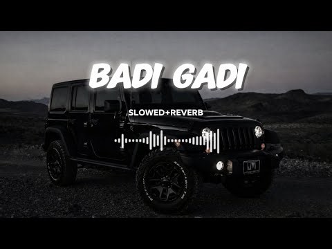 BADI GADI – Slowed + Reverb | Midnight Drive Vibes
