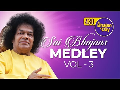 430 - Sai Bhajans Medley Vol 3 | Sri Sathya Sai Bhajans