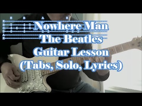 Nowhere Man, The Beatles. Guitar lesson (Tabs, solo, lyrics)