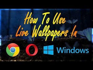 How To Use Live Wallpaper In Chrome, Opera And Windows | NoorHUB