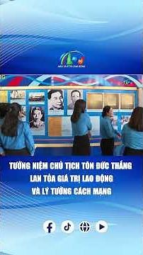 Commemorating President Ton Duc Thang – Spreading the values ​​of labor and revolutionary ideals.