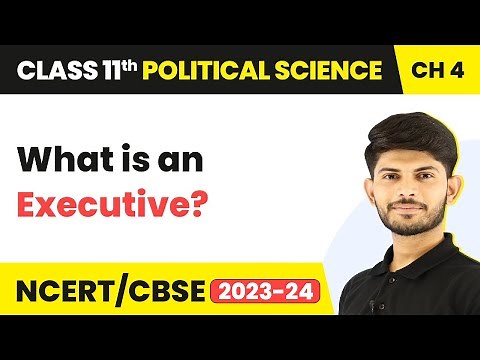 Class 11 Political Science Chapter 4 | What is an Executive? - Executive
