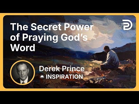 The Secret Power of Praying God’s Word | Derek Prince