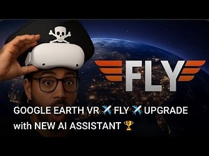 GOOGLE EARTH VR ✈️ FLY ✈️ UPGRADE with NEW AI ASSISTANT 🏆