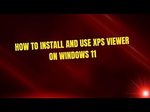 How to Install and Use XPS Viewer on Windows 11
