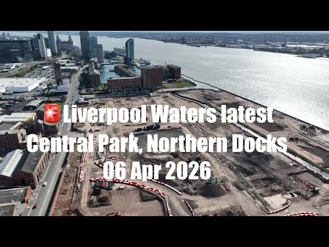 🚨 Latest Liverpool Waters Regeneration of Central Docks 