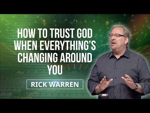 HOW TO TRUST GOD WHEN EVERYTHING’S CHANGING AROUND YOU | RICK WARREN DAILY HOPE