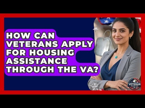 How Can Veterans Apply for Housing Assistance Through the VA? - Veteran Community Guide