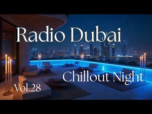 RADIO DUBAI 1 - Smooth Chillout - Luxury Chillout - Lounge Music - Relaxing Beats