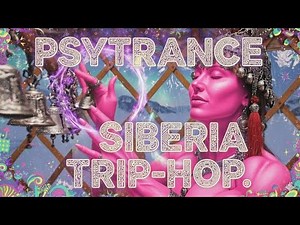 Psytrance Siberia Trip-Hop | Full album. Mood: Ethereal, mystical, hypnotic, spiritual, transcendent