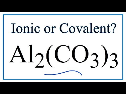 Is Al2(CO3)3 (Aluminum carbonate) Ionic or Covalent/Molecular?