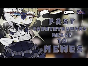 Past Countryhumans React to Memes