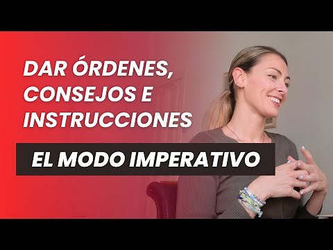El IMPERATIVO: dar órdenes y consejos en español