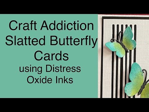 Craft Addiction UK Slatted Rectangle and Butterfly Cards using Distress Oxide Inks and Spritz Spray