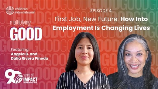 First Job, New Future: How Into Employment Is Changing Lives - The Multiplying Good Podcast, Ep 4 | Children International