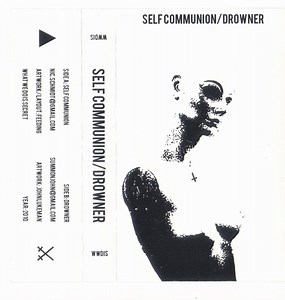Self Communion / Drowner - Self Communion/Drowner