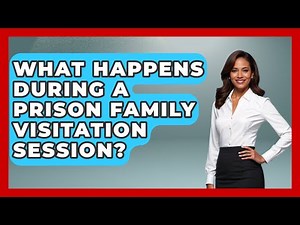 What Happens During A Prison Family Visitation Session? - Jail & Prison Insider
