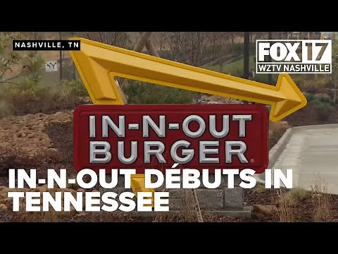 In-N-Out debuts in Tennessee, announces opening dates for Lebanon, Antioch, Murfreesboro