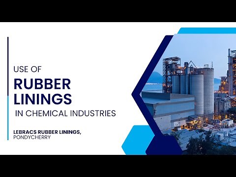 Know how the Rubber Linings are made and used in Industries at Lebracs Rubber Linings