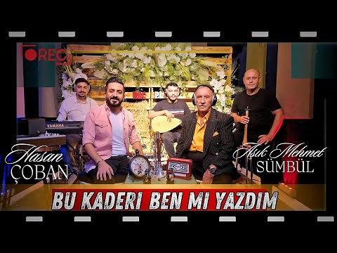 Hasan Çoban - Aşık Mehmet Sümbül - Bu Kaderi Ben mi Yazdım