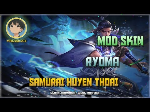 [Cập Nhật 09/02] Mod Ryoma Samurai huyền thoại Mới Nhất Sau Update 05-02 - Wang Mod Skin