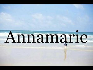 How To Pronounce Annamarie🌈🌈🌈🌈🌈🌈Pronunciation Of Annamarie
