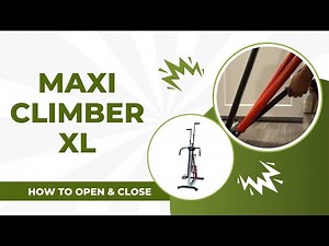 How To Open & Close the Maxi Climber XL