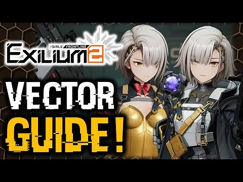 VECTOR FULL GUIDE! BEST KEYS, WEAPONS & ROTATION! | GIRLS' FRONTLINE 2: EXILIUM
