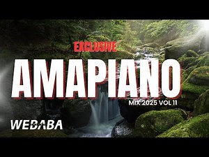 Exclusive Amapiano Mix 2025 Vol 11 | Dj Webaba