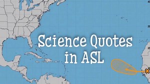 Science Quote of the Day in ASL: Science is fun. Science is curiosity. We all have natural curiosity. Science is a process of investigating. It's posing questions and coming up with a method. It's delving in. ~Sally Ride | Science In ASL
