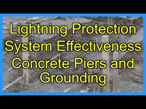 Lightning Protection System Effectiveness Concrete Piers and Grounding