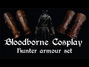 BloodBorne Cosplay - Hunter Armour | #DIY