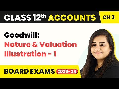 Class 12 Accounts Chapter 3 | Goodwill: Nature & Valuation Illustration - 1 (2022-23)