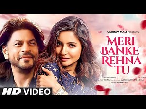 Meri Banke Rehna Tu | (Music Video) Shahrukh Khan | Anushka Sharma | New Song 2024 | New Hindi Song
