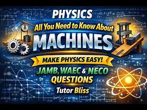 MACHINES- PHYSICS TUTORIAL(JAMB, WAEC AND NECO)