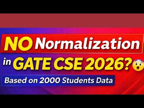 NO Normalization in GATE CSE 2026? | Based on 2000 Students Data