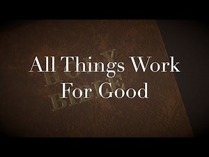 All Things Work For Good (New Gospel Song)