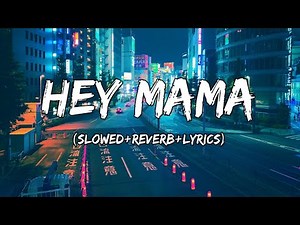 Hey Mama - David Guetta Song ( Ft. Nicki Minaj, Bebe Rexha ) ( Slowed+Reverb+Lyrics )