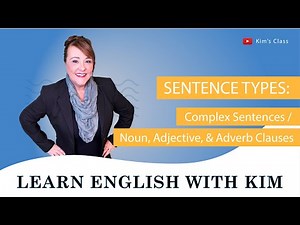 Complex: noun, adjective, adverb clauses