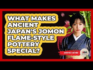 What Makes Ancient Japan's Jomon Flame-style Pottery Special? - Japan Past and Present