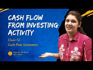 Cash Flow from Investing Activities | Class 12 Accountancy | Easy Explanation