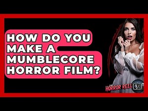 How Do You Make A Mumblecore Horror Film? - The Horror Reel