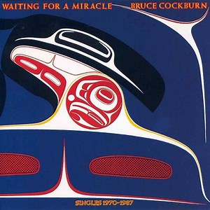 Bruce Cockburn - Waiting For A Miracle: Singles 1970-1987